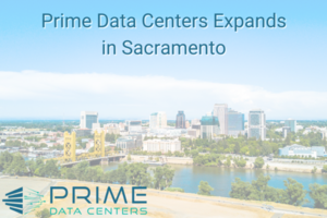 Prime Data Centers expands at its Sacramento, California Campus